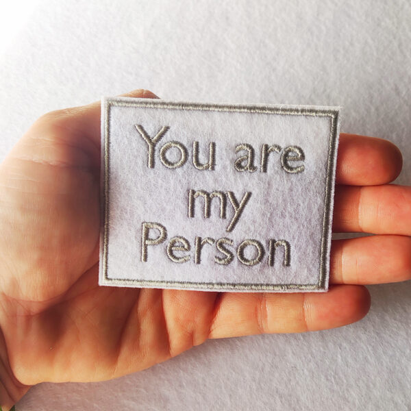 Bling! Handmade, You are my Person Patch, You are my Person, Patch, grey´s anatomy, friendship, girlfriend, boyfriend, cute, valentine, valentines, self, love, kind, perfect, motivation, hope, co-worker, Patches, Embroidery, Bordados, Handmade, Emblems, Emblema, Applique, Pin, Badges, Uniform, Hat, Backpack, Clothing, Clothes, Velcro, Jackets, Gifts, Jeans